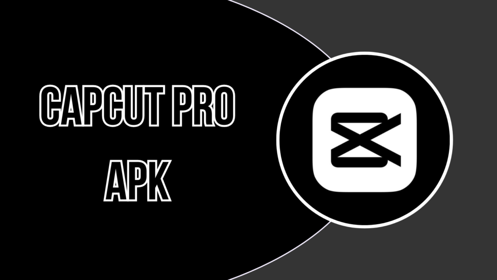 CapCut Pro APK